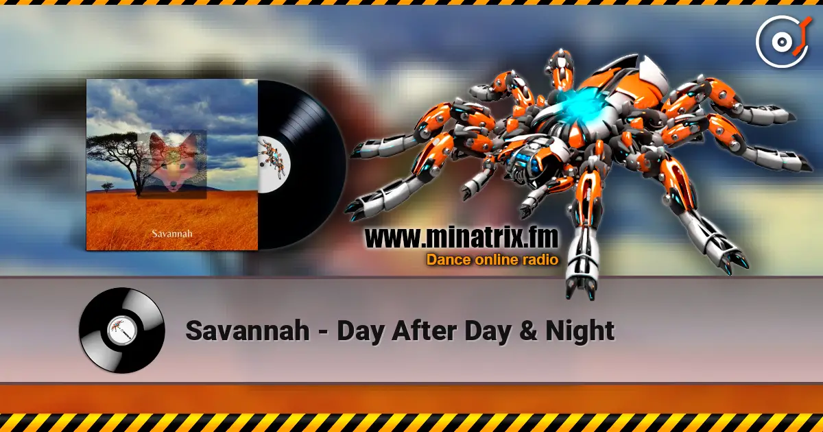 Savannah - Day After Day & Night 高品质在线收听 | Minatrix.FM