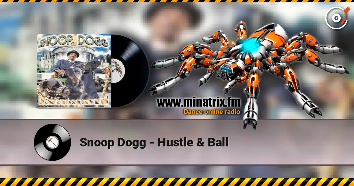 Snoop Dogg - Hustle & Ball 高品质在线收听 | Minatrix.FM