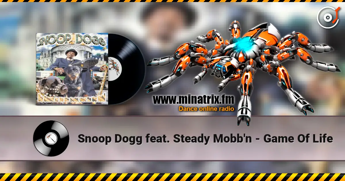 Snoop Dogg feat. Steady Mobb'n - Game Of Life 高品质在线收听 | Minatrix.FM