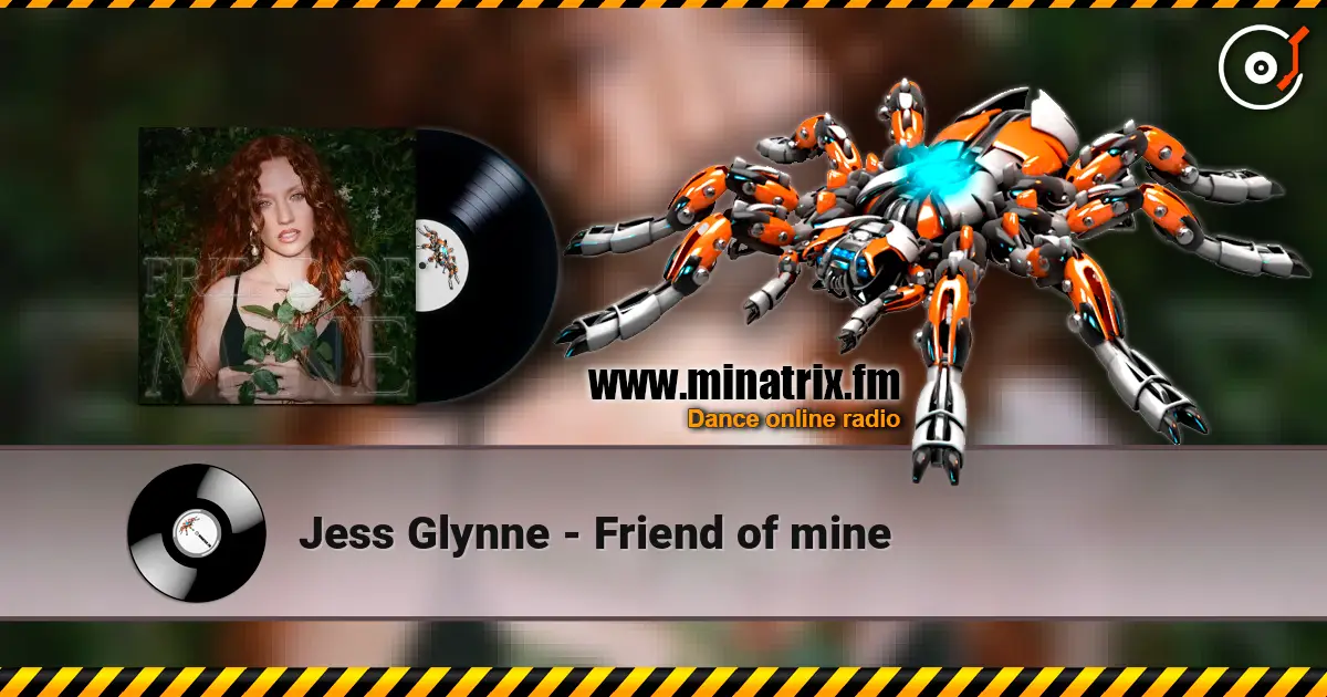 Jess Glynne - Friend of mine 高品质在线收听 | Minatrix.FM