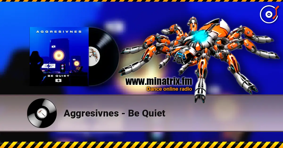 Aggresivnes - Be Quiet 高品质在线收听 | Minatrix.FM