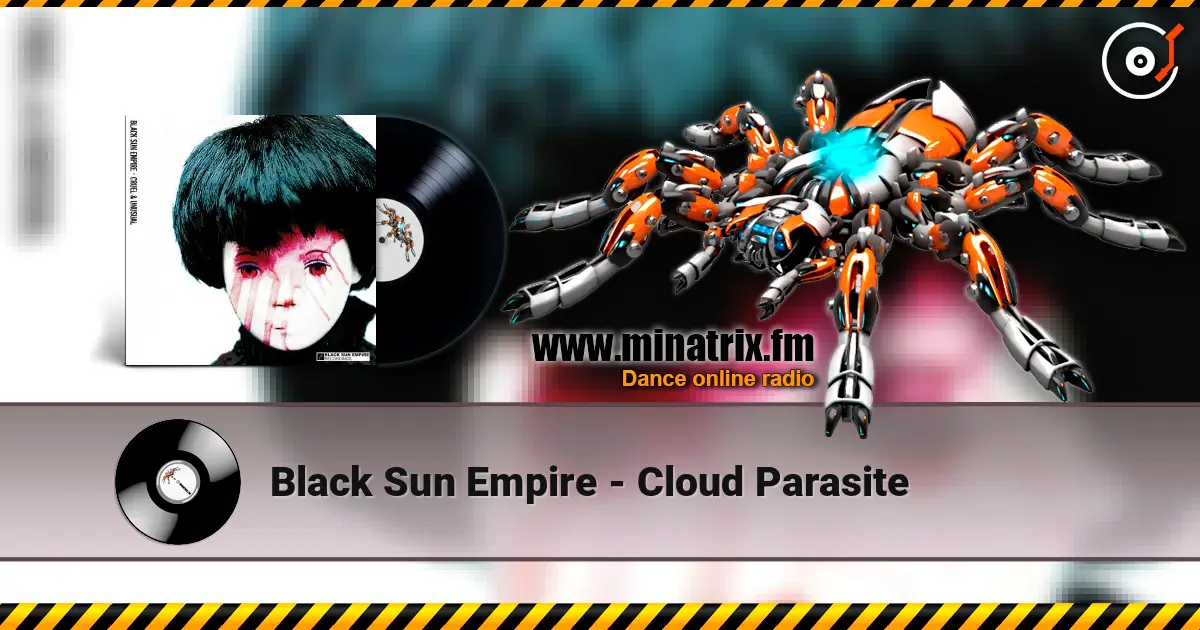 Black Sun Empire - Cloud Parasite 高品质在线收听 | Minatrix.FM