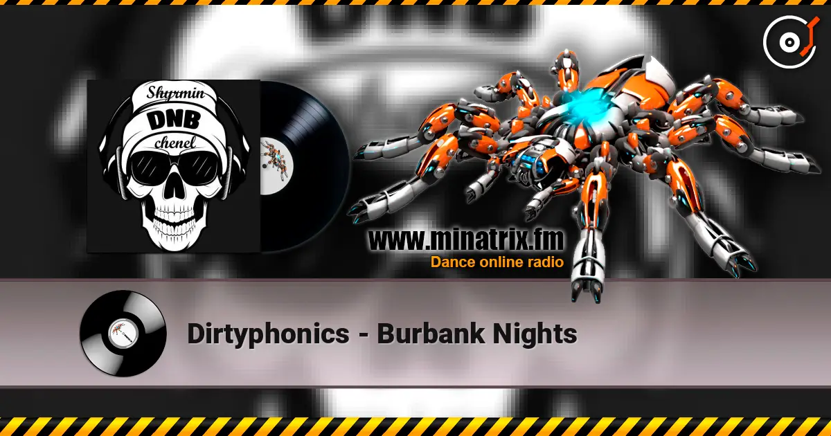 Dirtyphonics - Burbank Nights 高品质在线收听 | Minatrix.FM