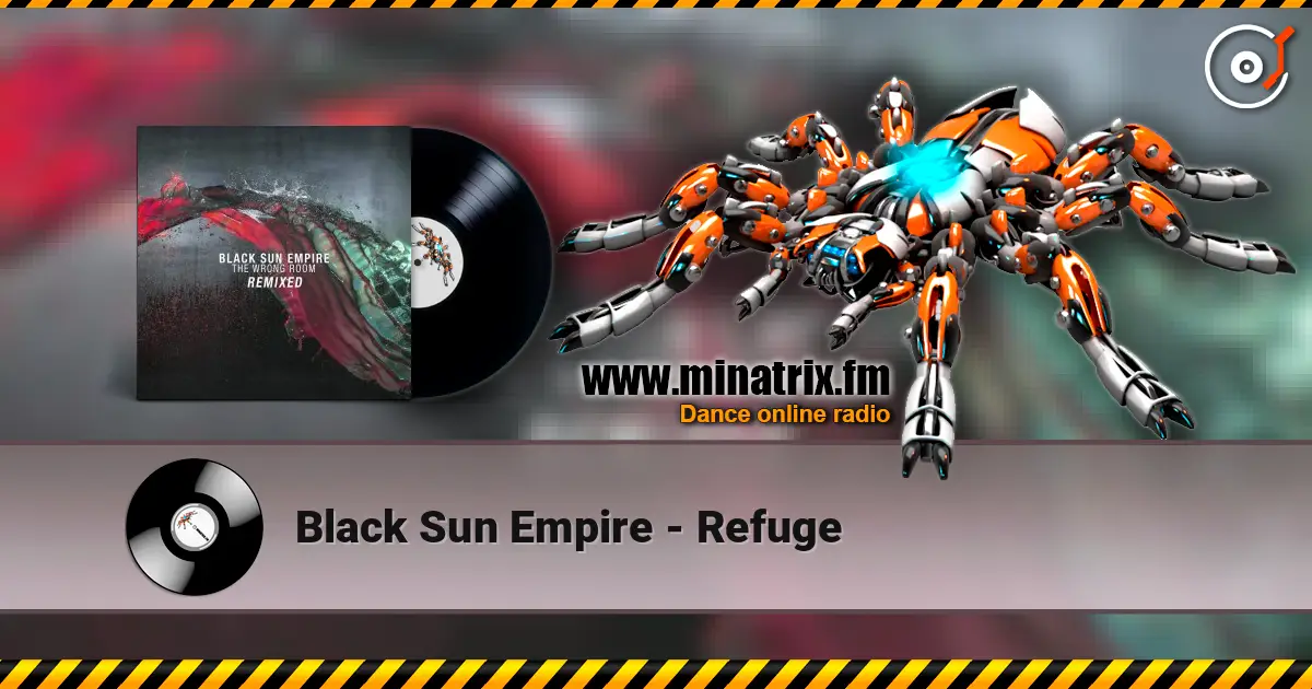 Black Sun Empire - Refuge 高品质在线收听 | Minatrix.FM