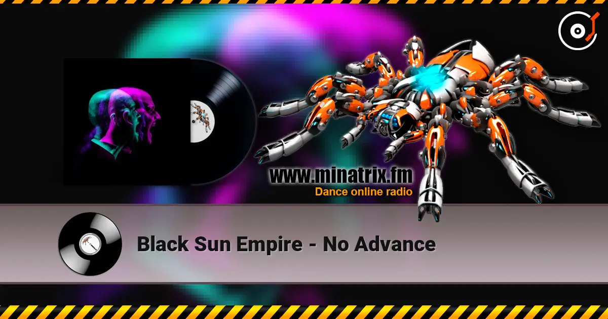 Black Sun Empire - No Advance 高品质在线收听 | Minatrix.FM
