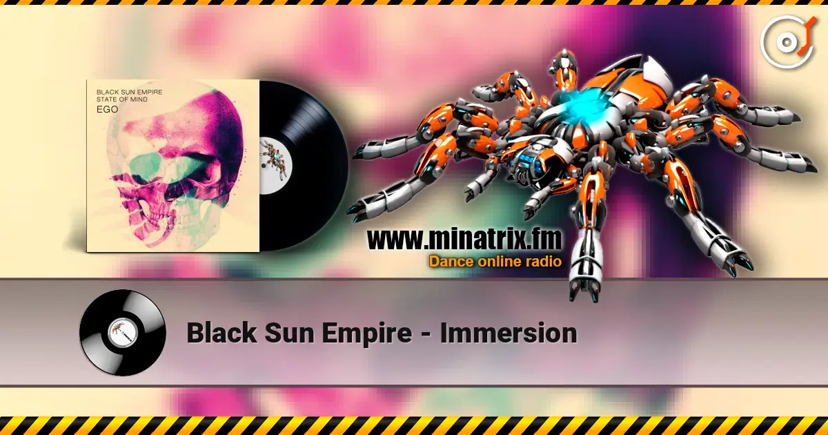 Black Sun Empire - Immersion 高品质在线收听 | Minatrix.FM