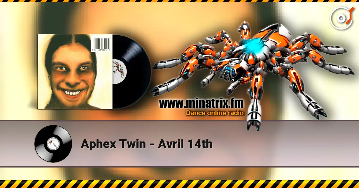 Aphex Twin - Avril 14th 高品质在线收听 | Minatrix.FM