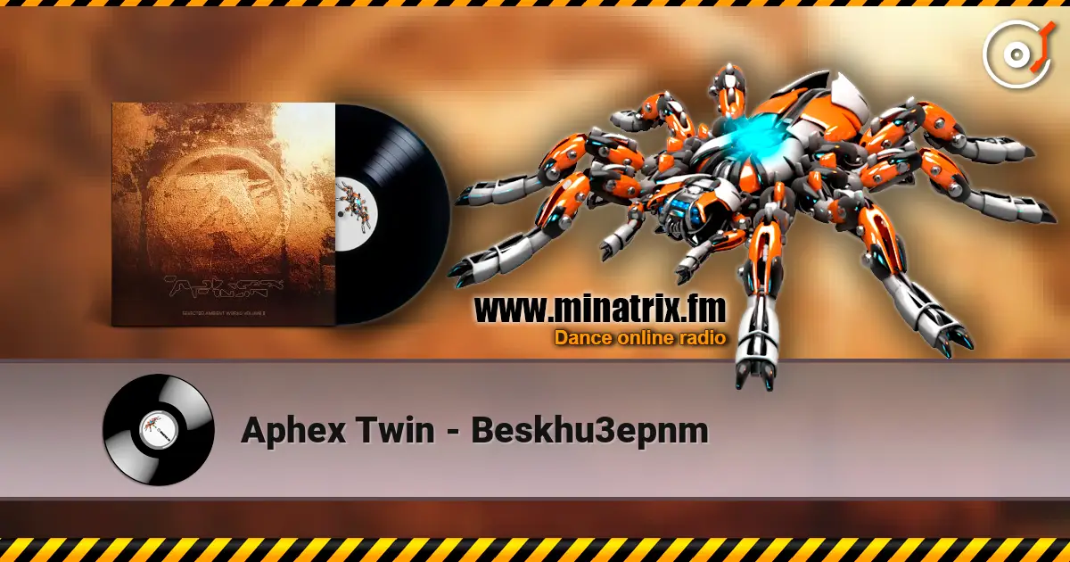 Aphex Twin - Beskhu3epnm 高品质在线收听 | Minatrix.FM