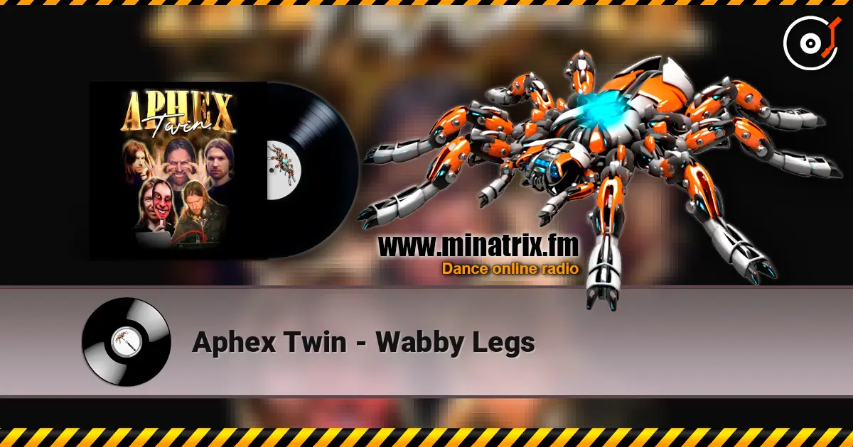 Aphex Twin - Wabby Legs 高品质在线收听 | Minatrix.FM