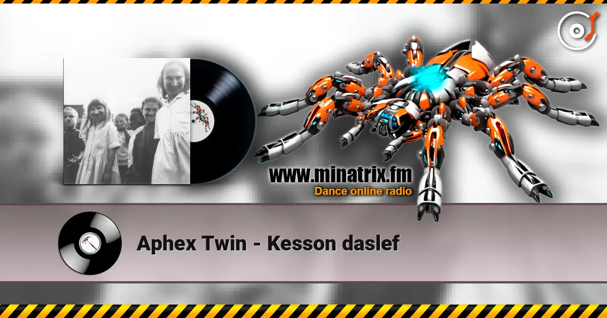 Aphex Twin - Kesson daslef 高品质在线收听 | Minatrix.FM