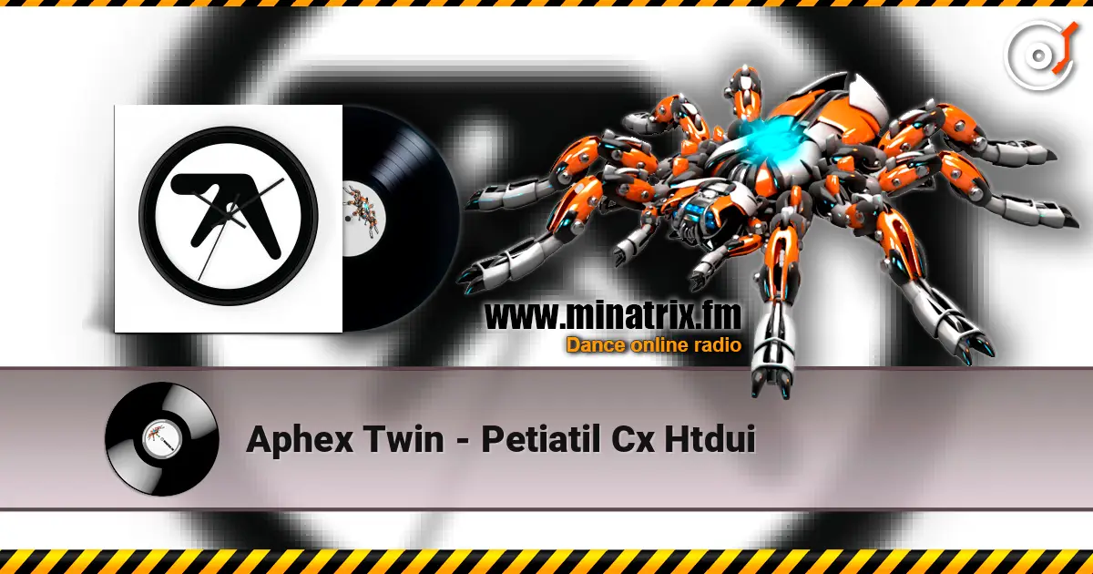 Aphex Twin - Petiatil Cx Htdui 高品质在线收听 | Minatrix.FM