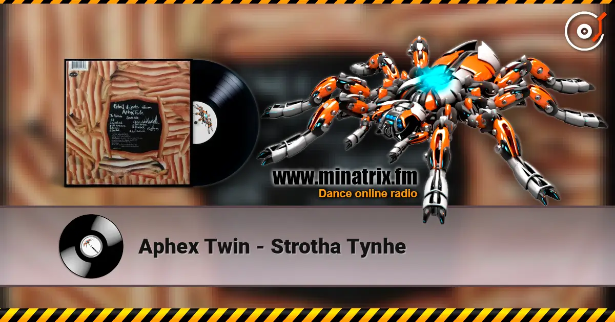 Aphex Twin - Strotha Tynhe 高品质在线收听 | Minatrix.FM