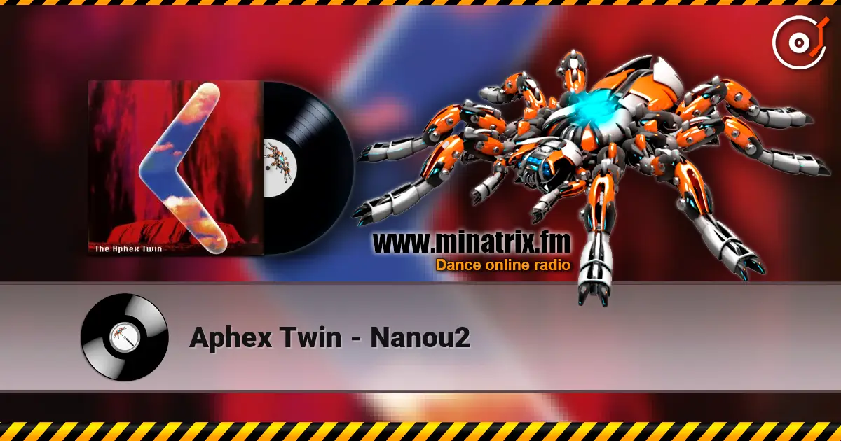 Aphex Twin - Nanou2 高品质在线收听 | Minatrix.FM