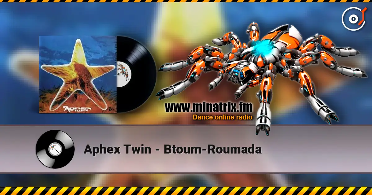 Aphex Twin - Btoum-Roumada 高品质在线收听 | Minatrix.FM