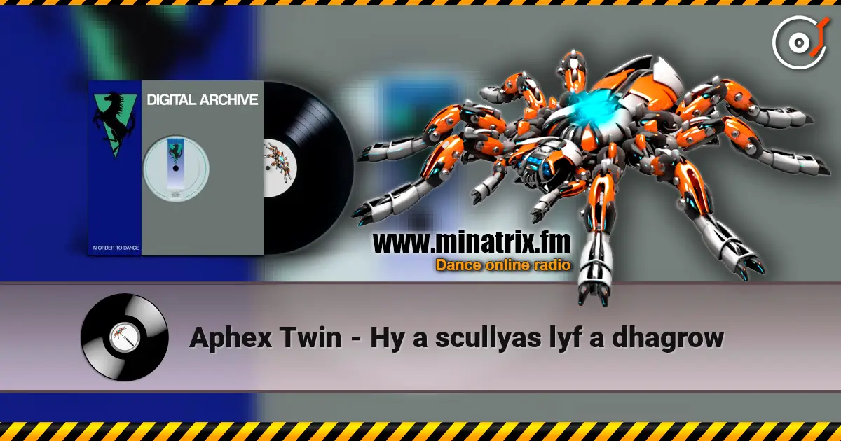Aphex Twin - Hy a scullyas lyf a dhagrow 高品质在线收听 | Minatrix.FM