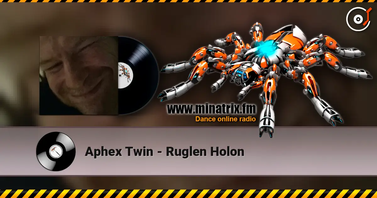 Aphex Twin - Ruglen Holon 高品质在线收听 | Minatrix.FM