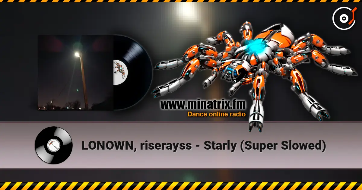 LONOWN, riserayss - Starly (Super Slowed) 高品质在线收听 | Minatrix.FM