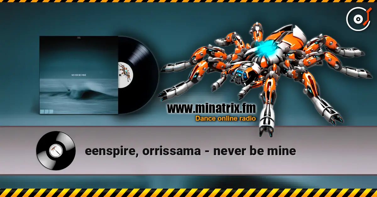 eenspire, orrissama - never be mine 高品质在线收听 | Minatrix.FM
