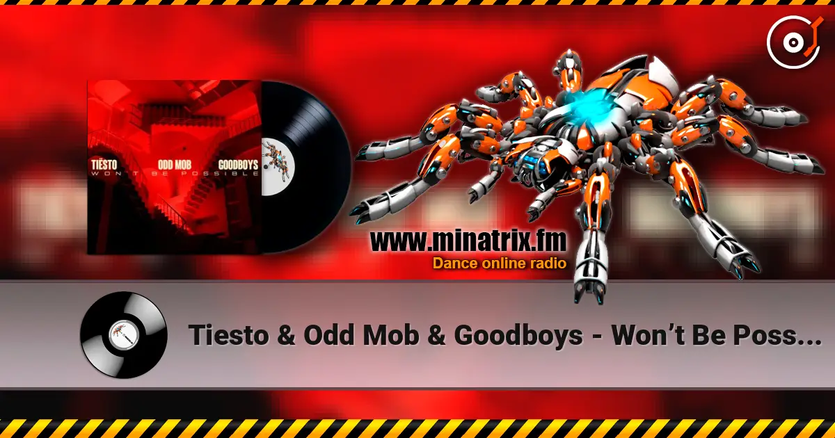 Tiesto & Odd Mob & Goodboys - Won’t Be Possible 高品质在线收听 | Minatrix.FM
