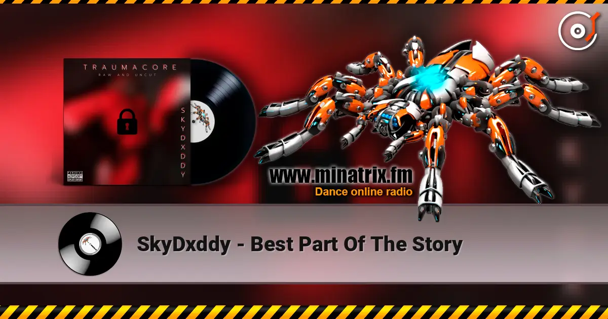 SkyDxddy - Best Part Of The Story 高品质在线收听 | Minatrix.FM
