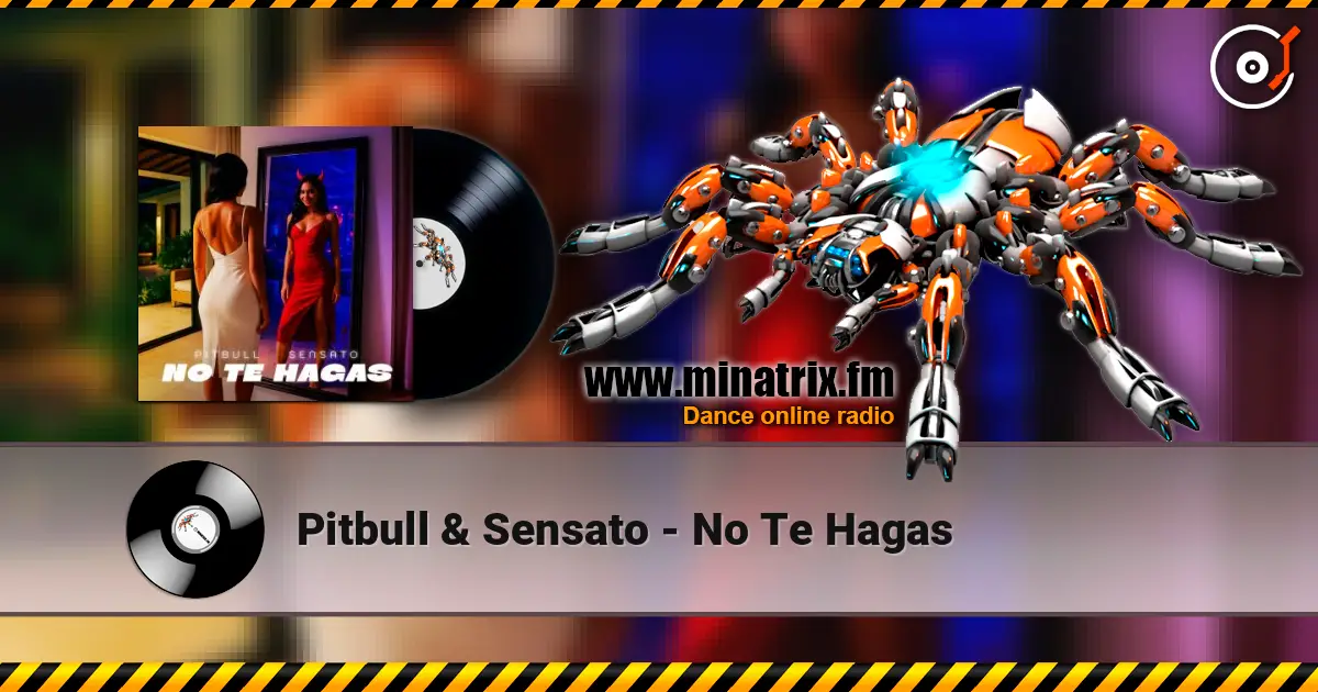 Pitbull & Sensato - No Te Hagas 高品质在线收听 | Minatrix.FM