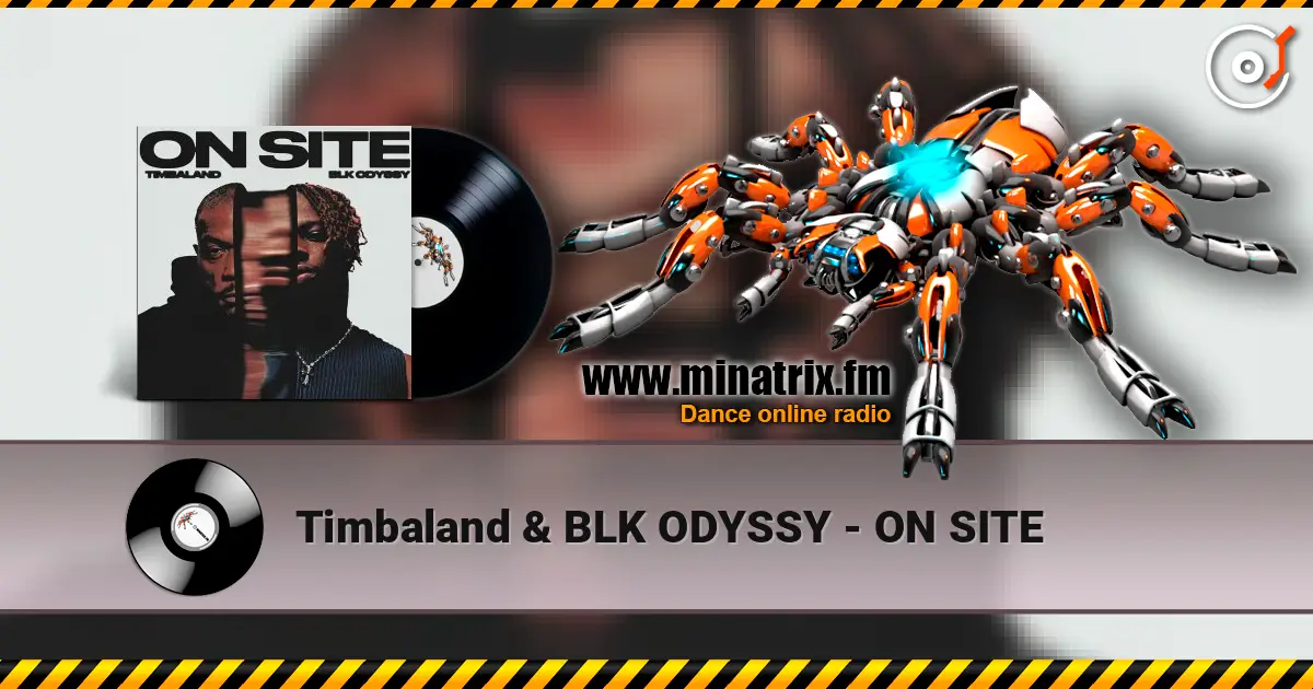 Timbaland & BLK ODYSSY - ON SITE 高品质在线收听 | Minatrix.FM