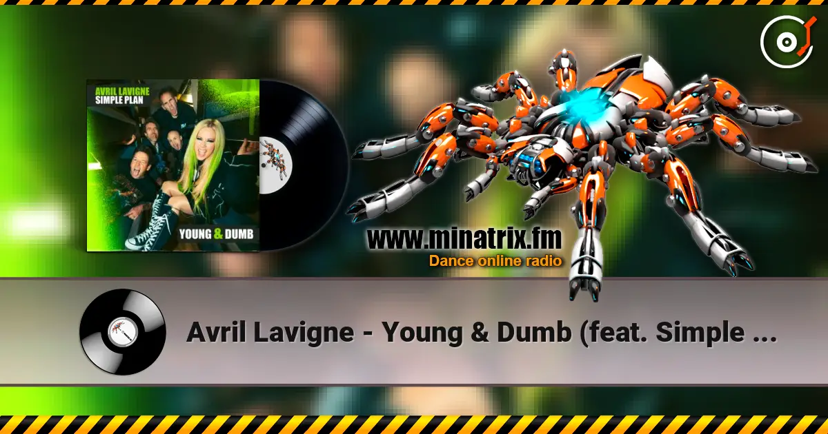 Avril Lavigne - Young & Dumb (feat. Simple Plan) 高品质在线收听 | Minatrix.FM