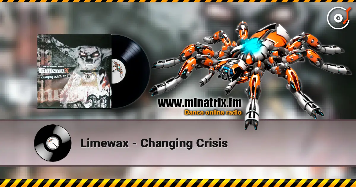Limewax - Changing Crisis 高品质在线收听 | Minatrix.FM