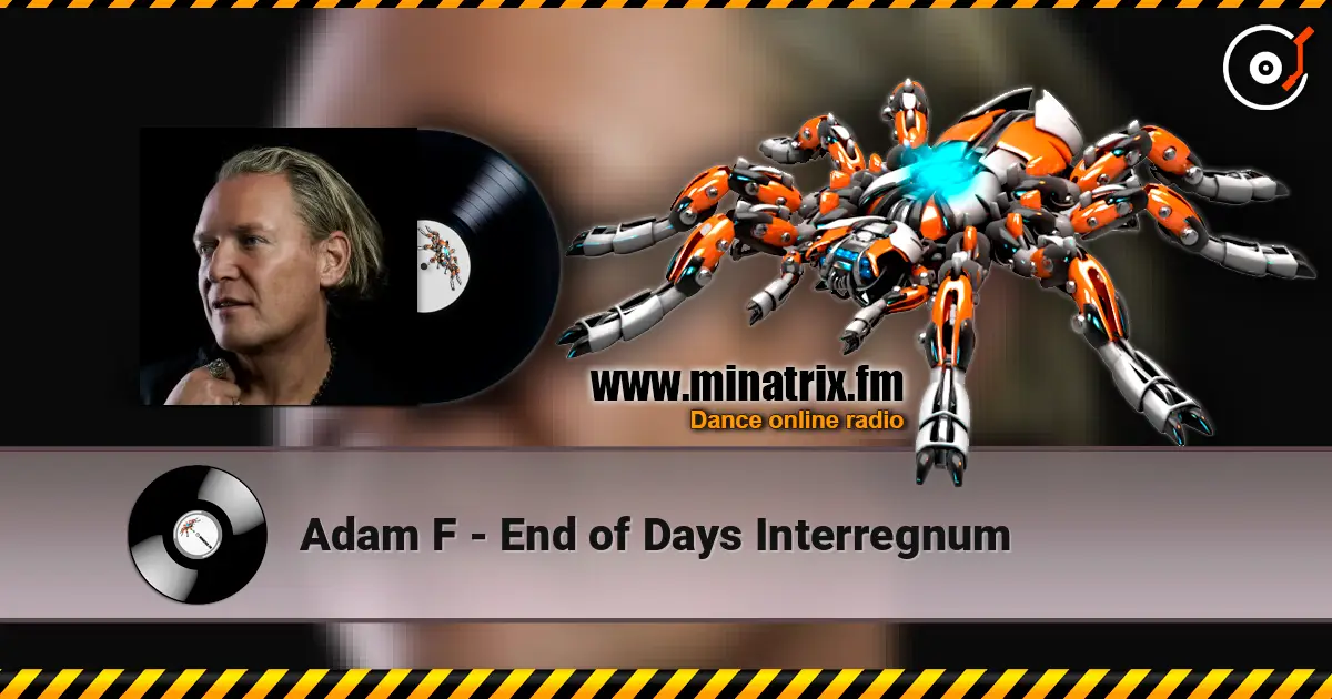 Adam F - End of Days Interregnum 高品质在线收听 | Minatrix.FM