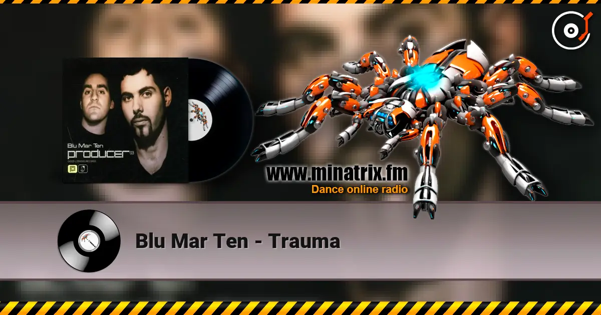 Blu Mar Ten - Trauma 高品质在线收听 | Minatrix.FM