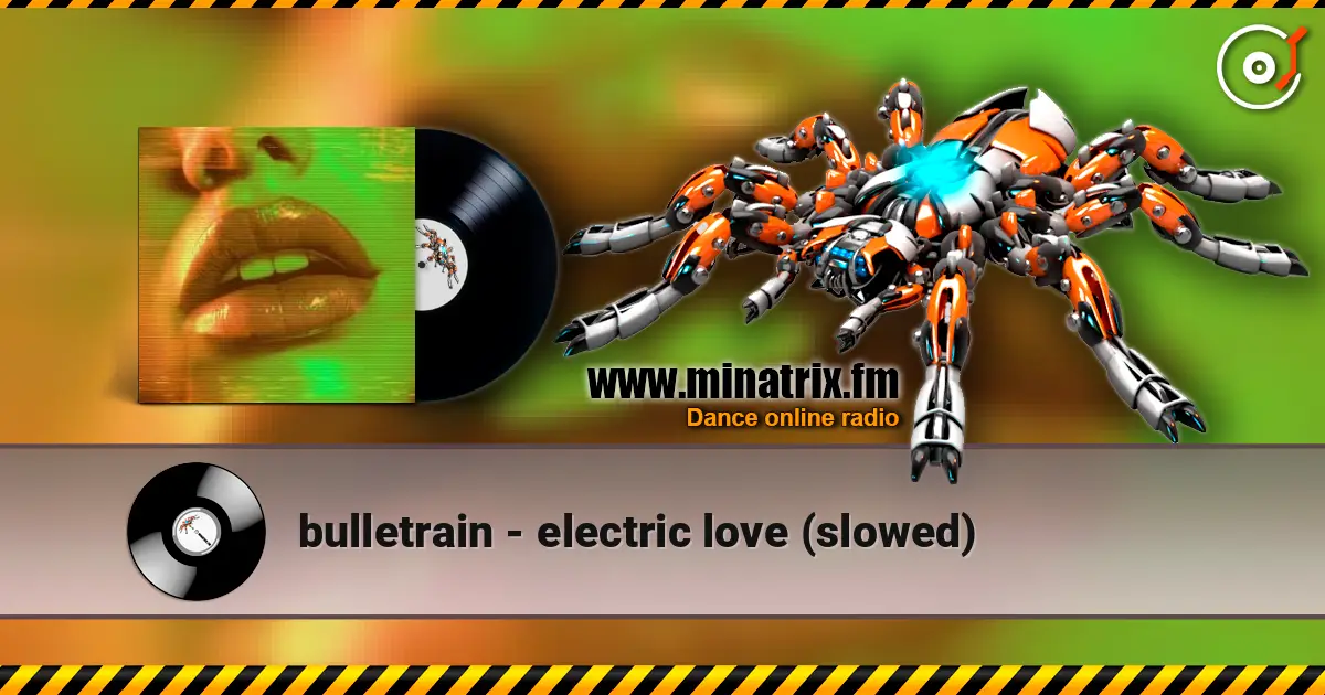 bulletrain - electric love (slowed) 高品质在线收听 | Minatrix.FM