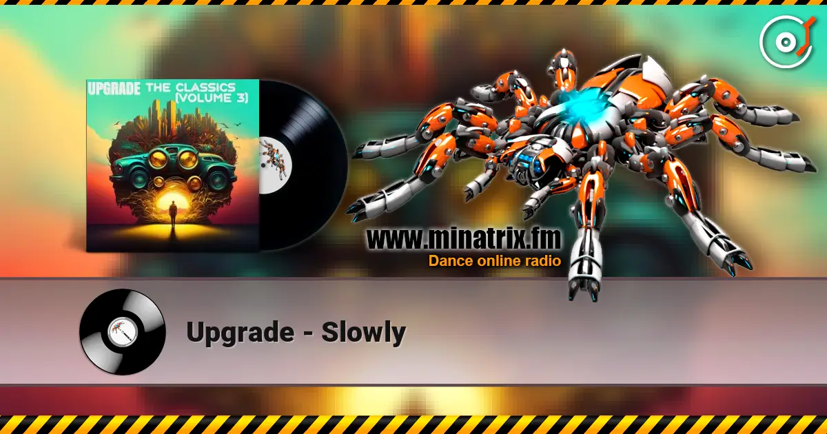 Upgrade - Slowly 高品质在线收听 | Minatrix.FM