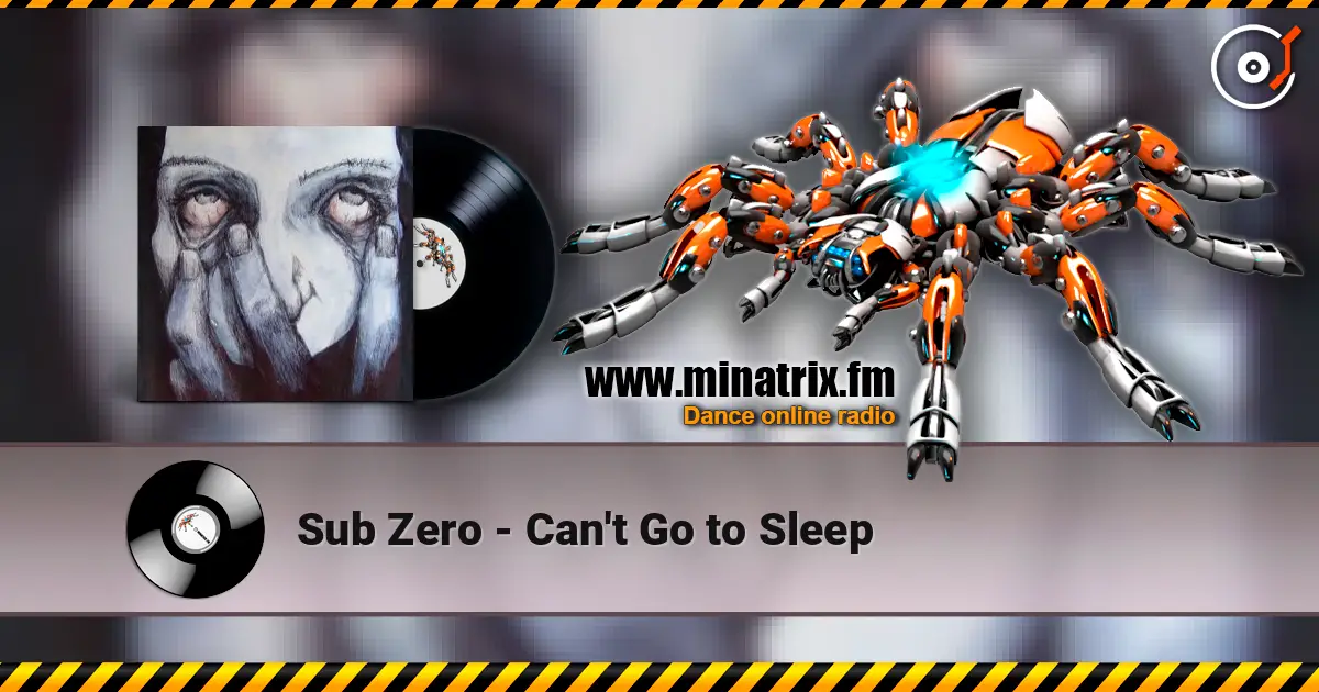 Sub Zero - Can't Go to Sleep 高品质在线收听 | Minatrix.FM