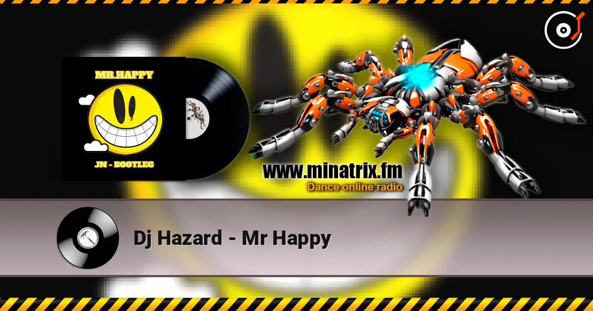Dj Hazard - Mr Happy 高品质在线收听 | Minatrix.FM