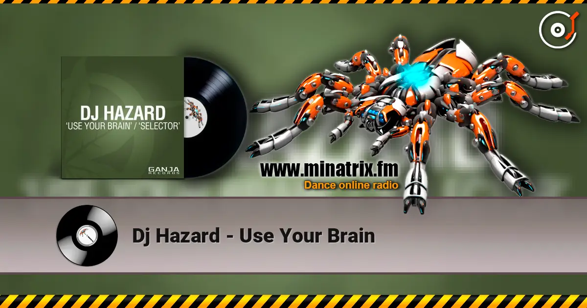 Dj Hazard - Use Your Brain 高品质在线收听 | Minatrix.FM