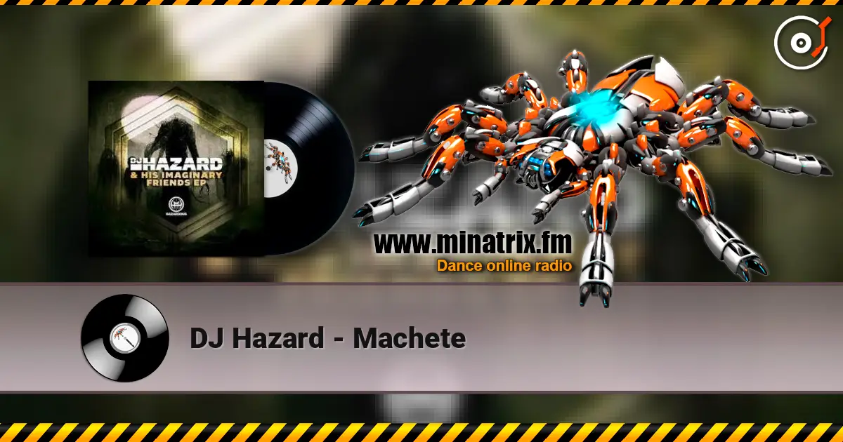 DJ Hazard - Machete 高品质在线收听 | Minatrix.FM