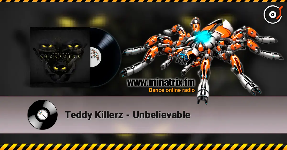 Teddy Killerz - Unbelievable 高品质在线收听 | Minatrix.FM