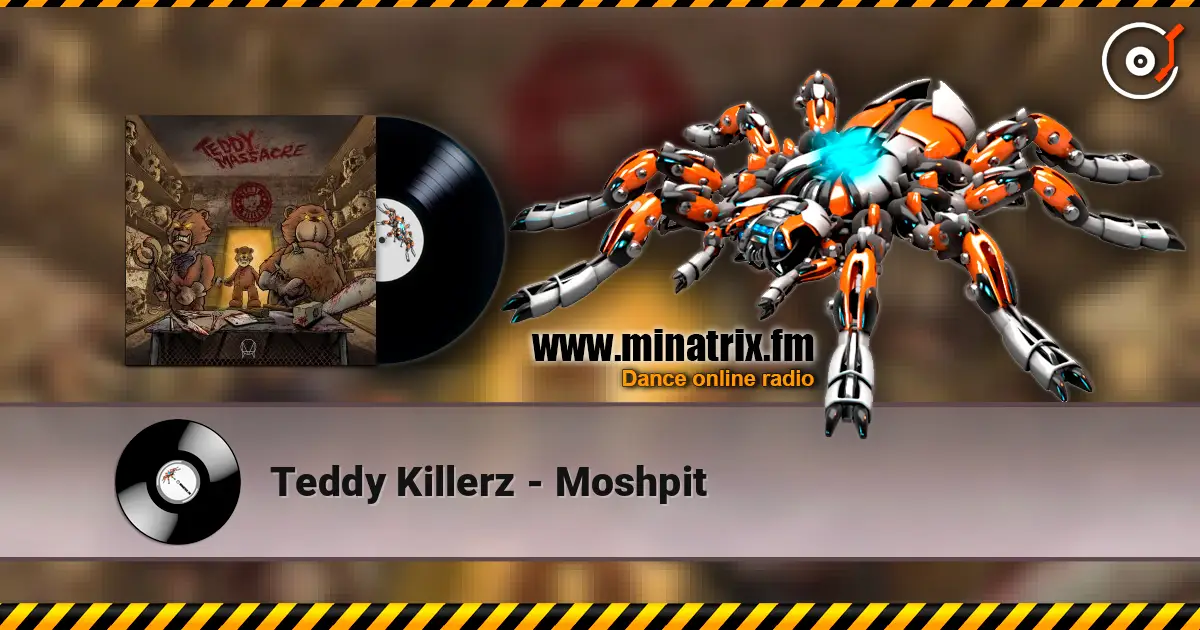 Teddy Killerz - Moshpit 高品质在线收听 | Minatrix.FM