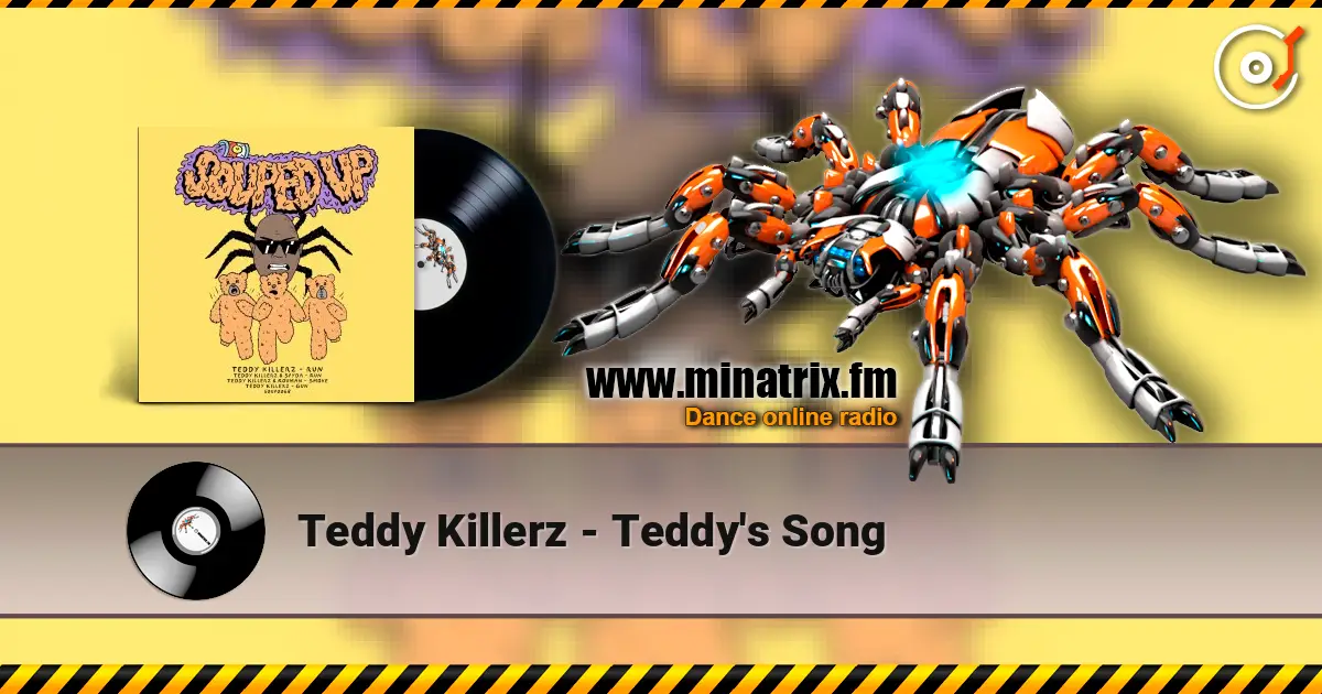 Teddy Killerz - Teddy's Song 高品质在线收听 | Minatrix.FM