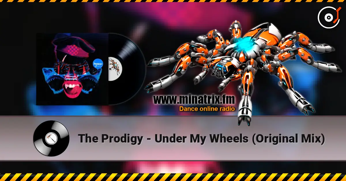The Prodigy - Under My Wheels (Original Mix) listen online in high quality | Minatrix.FM