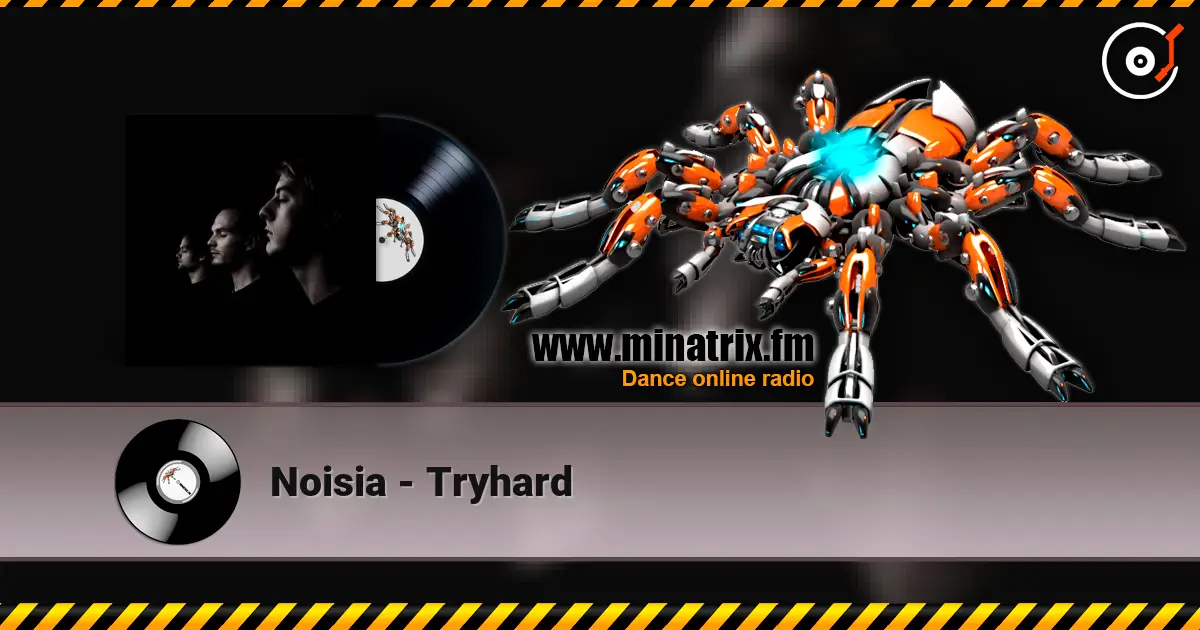 Noisia - Tryhard 高品质在线收听 | Minatrix.FM
