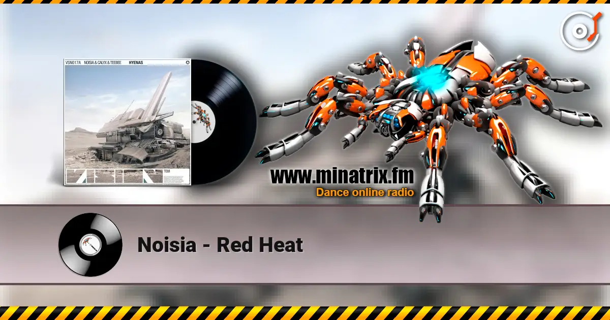 Noisia - Red Heat 高品质在线收听 | Minatrix.FM