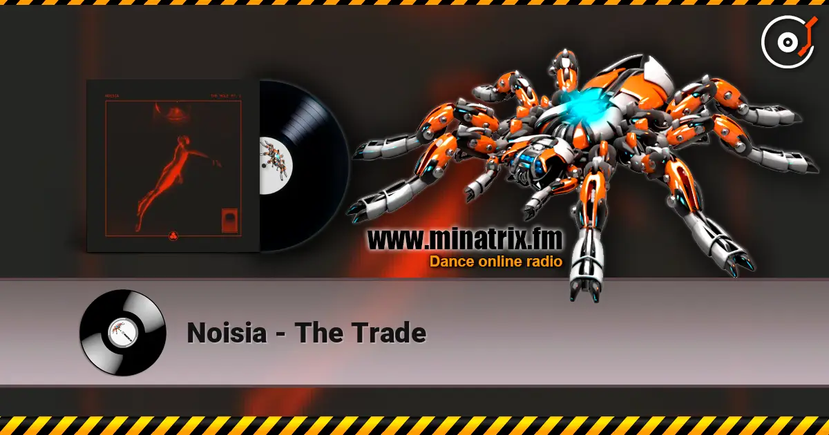 Noisia - The Trade 高品质在线收听 | Minatrix.FM