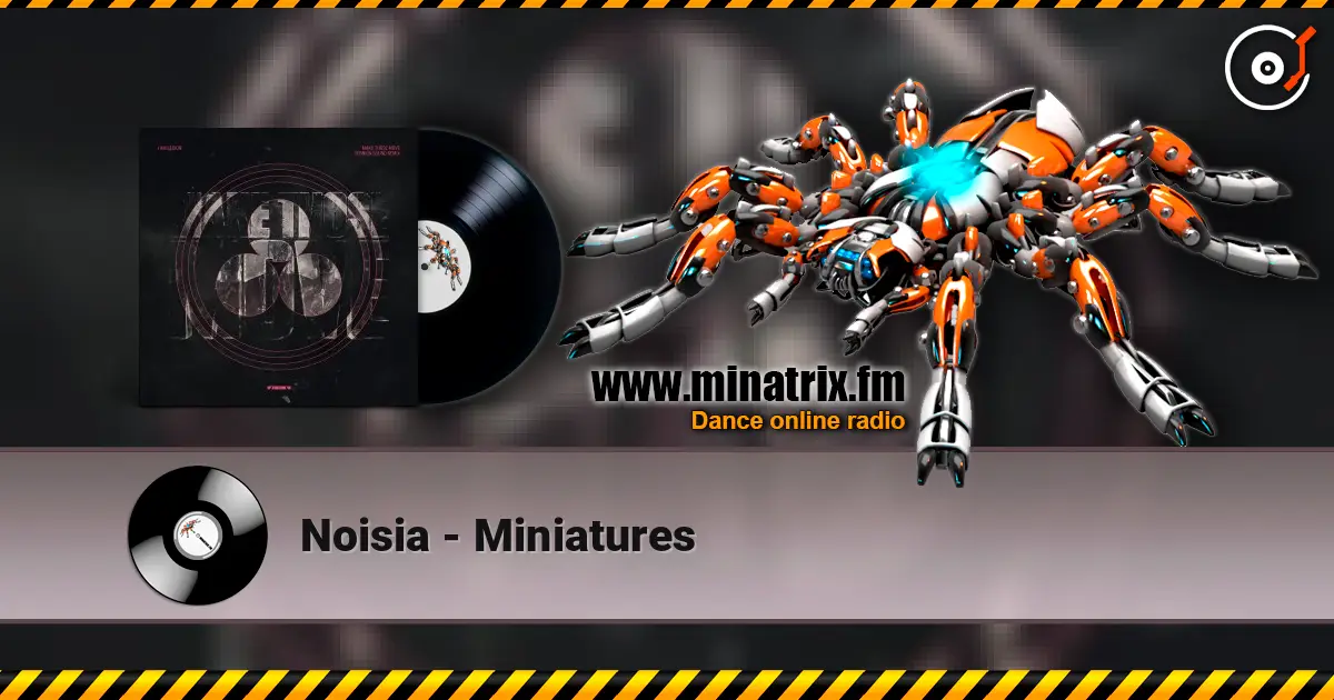 Noisia - Miniatures 高品质在线收听 | Minatrix.FM