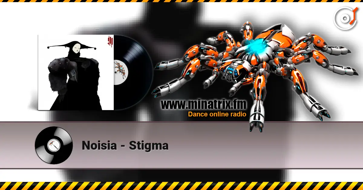 Noisia - Stigma 高品质在线收听 | Minatrix.FM