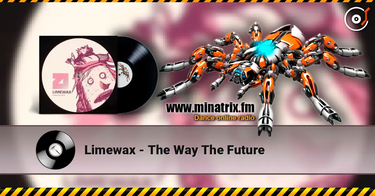 Limewax - The Way The Future 高品质在线收听 | Minatrix.FM