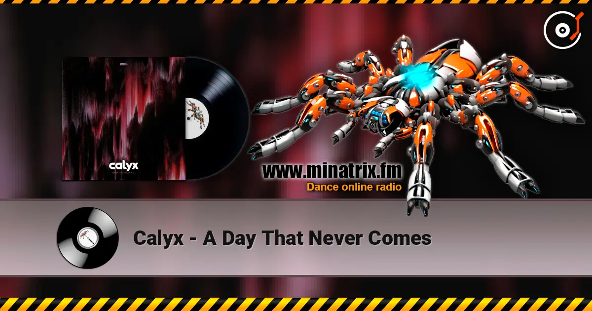 Calyx - A Day That Never Comes 高品质在线收听 | Minatrix.FM