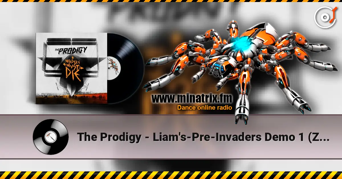 The Prodigy - Liam's-Pre-Invaders Demo 1 (Zane Lowe's BBC Radio 1 2010) listen online in high quality | Minatrix.FM