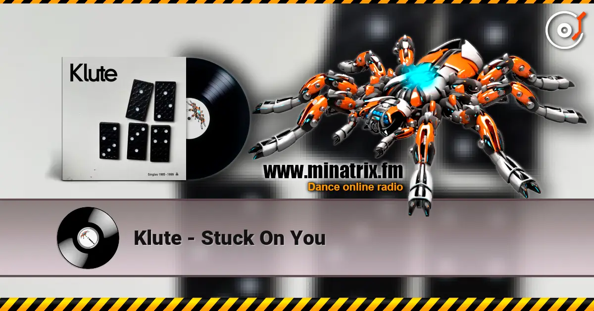 Klute - Stuck On You 高品质在线收听 | Minatrix.FM