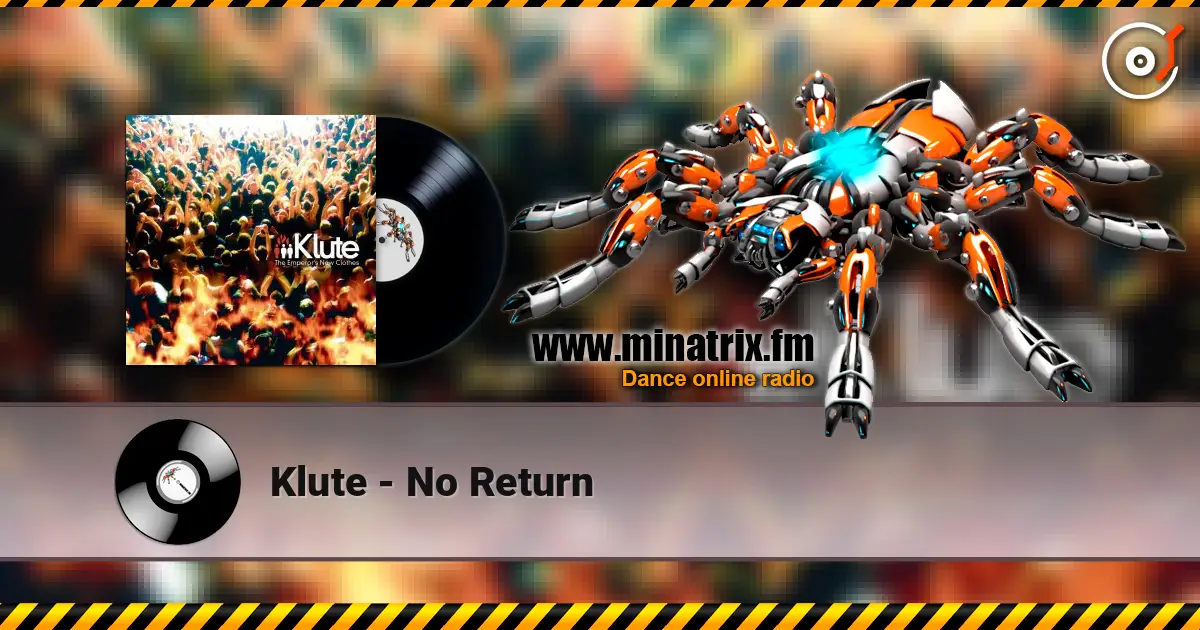 Klute - No Return 高品质在线收听 | Minatrix.FM
